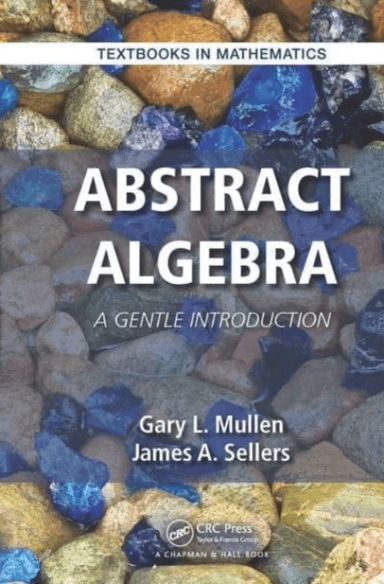 Abstract Algebra av Gary L. (Penn State University University Park Pennsylvania USA) Mullen, James A. Sellers