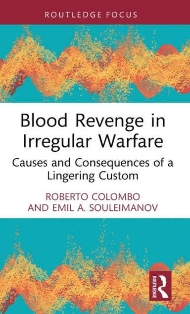 Blood Revenge in Irregular Warfare av Roberto (University of Glasgow UK) Colombo, Soul