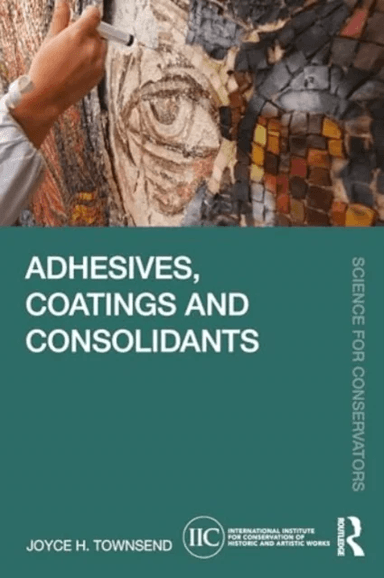 Adhesives, Coatings and Consolidants av Joyce H. Townsend