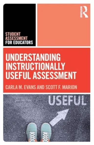 Understanding Instructionally Useful Assessment av Carla Evans, Scott Marion