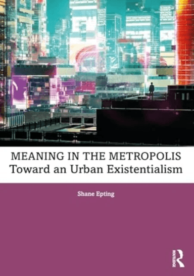 Meaning in the Metropolis av Shane (Missouri University of Science and Technology USA) Epting