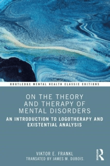 On the Theory and Therapy of Mental Disorders av Viktor E. Frankl