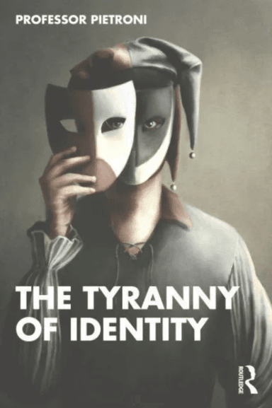 The Tyranny of Identity av Patrick Pietroni