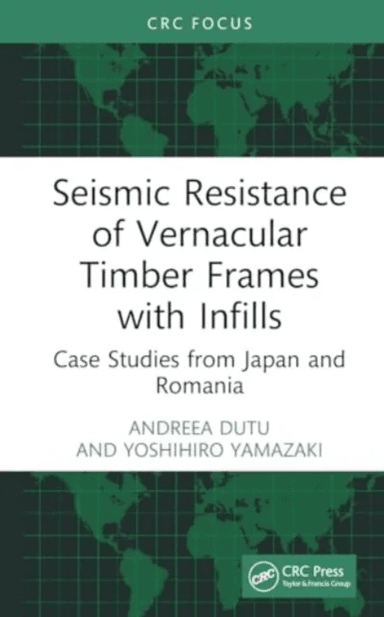 Seismic Resistance of Vernacular Timber Frames with Infills av Andreea (Technical University of Civil Engineering Bucharest Romania) Dutu, Yoshihiro Y