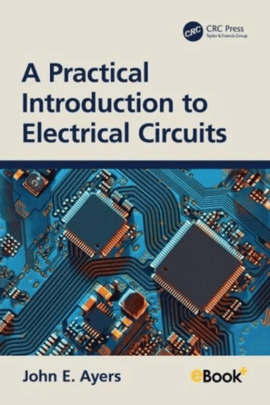 A Practical Introduction to Electrical Circuits av John E. Ayers