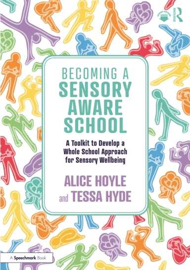 Becoming a Sensory Aware School av Alice Hoyle, Tessa Hyde