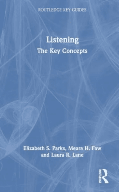 Listening av Elizabeth S. (Colorado Mountain College USA) Parks, Meara H. (Colorado State University USA) Faw, Laura R. (Colorado State University USA
