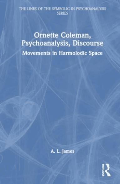 Ornette Coleman, Psychoanalysis, Discourse av A. L. James