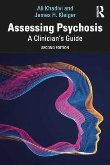 Assessing Psychosis av James H. (Private Practice Bethesda MD USA) Kleiger, Ali (Private Practice New York NY USA) Khadivi