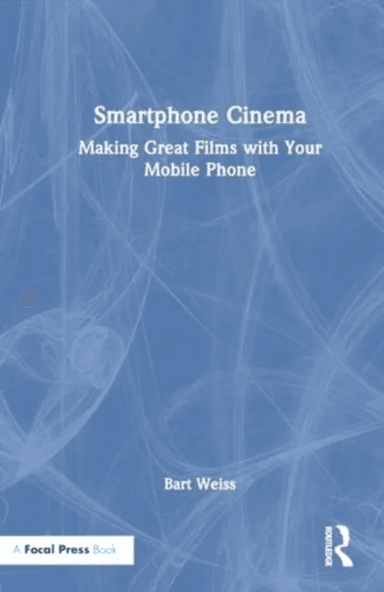 Smartphone Cinema av Bart Weiss
