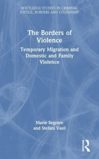 The Borders of Violence av Marie (Monash University Australia) Segrave, Stefani Vasil