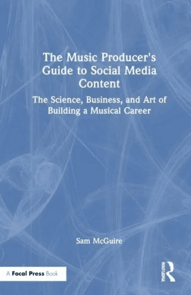 The Music Producer's Guide to Social Media Content av Sam (University of Colorado Denver CO McGuire, Boone NC.) Appalachian State University