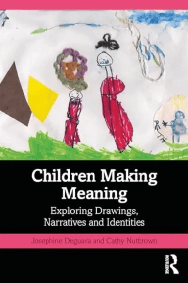 Children Making Meaning av Josephine Deguara, Cathy Nutbrown
