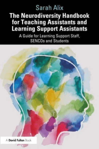 The Neurodiversity Handbook for Teaching Assistants and Learning Support Assistants av Sarah Alix
