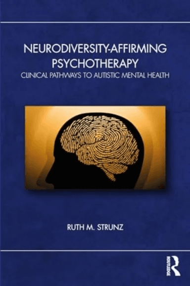 Neurodiversity-Affirming Psychotherapy av Ruth M. Strunz
