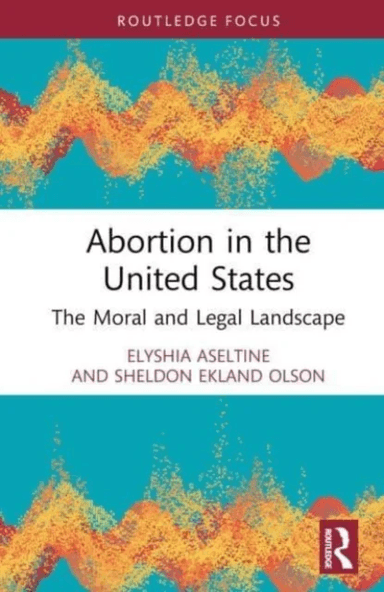 Abortion in the United States av Elyshia Aseltine, Sheldon Ekland Olson
