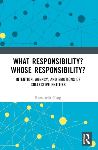 What Responsibility? Whose Responsibility? av Bhaskarjit (Assistant Professor Centre for Philosophy School of Social Sciences Jawaharlal Nehru Univers