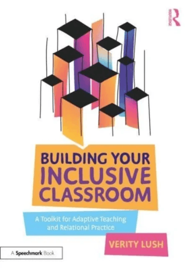 Building Your Inclusive Classroom av Verity Lush