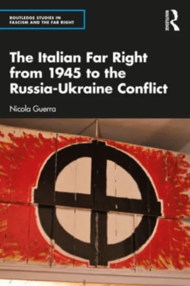 The Italian Far Right from 1945 to the Russia-Ukraine Conflict av Nicola (University of Turku Finland) Guerra
