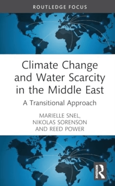Climate Change and Water Scarcity in the Middle East av Marielle Snel, Nikolas Sorensen, Reed Power