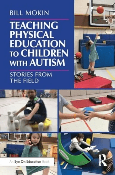 Teaching Physical Education to Children with Autism av Bill Mokin