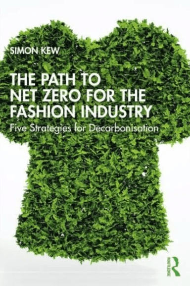 The Path to Net Zero for the Fashion Industry av Simon J. Kew