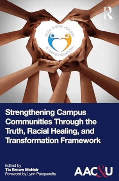 Strengthening Campus Communities Through the Truth, Racial Healing, and Transformation Framework