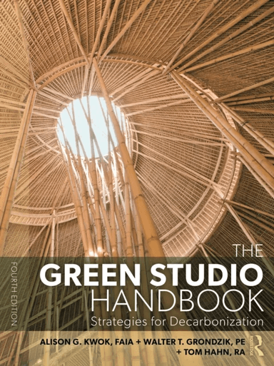 The Green Studio Handbook av Alison G Kwok, Walter Grondzik, Jr. Thomas Hahn