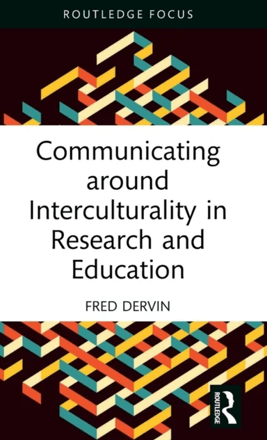 Communicating around Interculturality in Research and Education av Fred (University of Helsinki Finland) Dervin