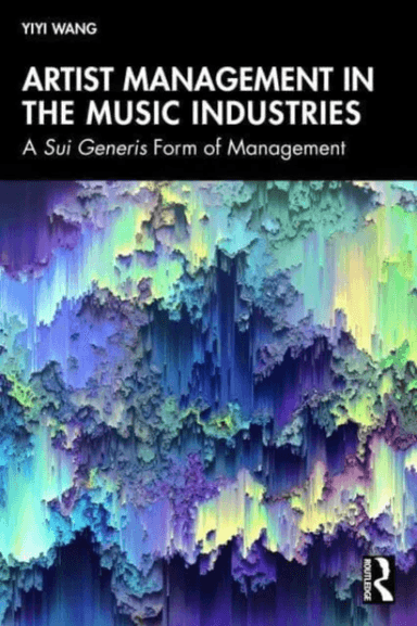 Artist Management in the Music Industries av Yiyi Wang