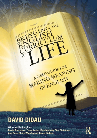 Bringing the English Curriculum to Life av David Didau