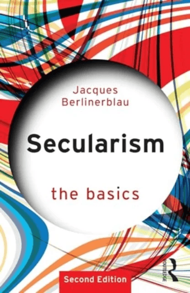 Secularism: The Basics av Jacques (Georgetown University USA) Berlinerblau