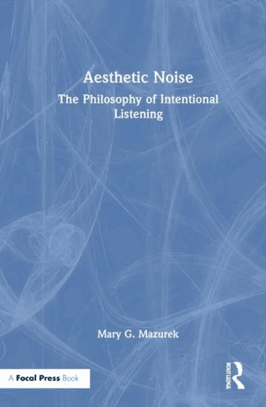 Aesthetic Noise av Mary G. Mazurek