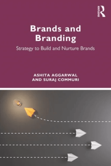 Brands and Branding av Ashita (S.P. Jain Institute of Management and Research Mumbai India) Aggarwal, Suraj (School of Business University at Albany (
