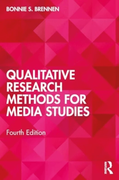 Qualitative Research Methods for Media Studies av Bonnie S. (Marquette University USA) Brennen
