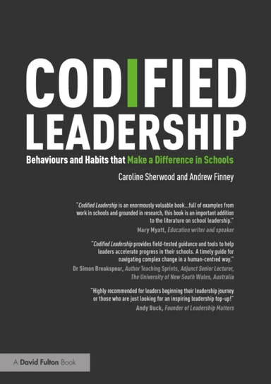 Codified Leadership: Behaviours and Habits that Make a Difference in Schools av Caroline Sherwood, Andrew Finney
