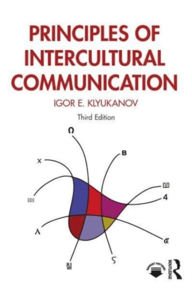 Principles of Intercultural Communication av Igor E. (Eastern Washington University USA) Klyukanov
