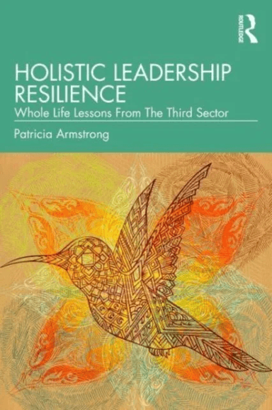 Holistic Leadership Resilience av Patricia Armstrong