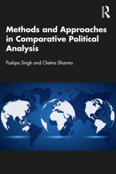 Methods and Approaches in Comparative Political Analysis av Pushpa (University of Delhi India) Singh, Chetna (University of Delhi India) Sharma