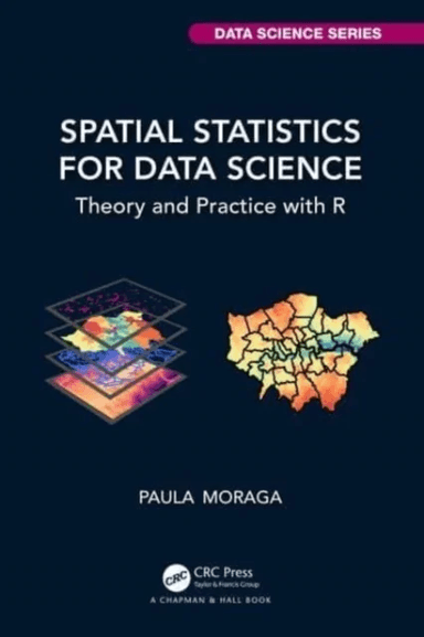 Spatial Statistics for Data Science av Paula Moraga