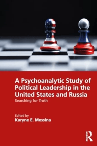 A Psychoanalytic Study of Political Leadership in the United States and Russia