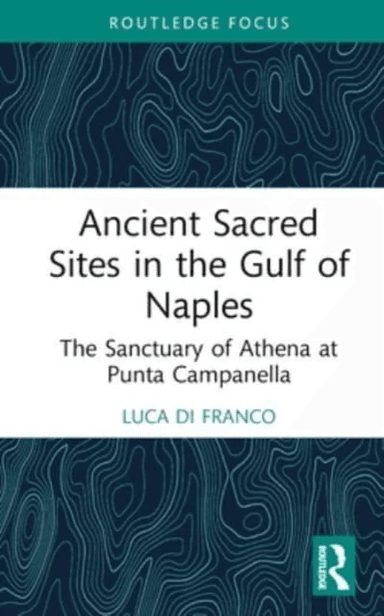 Ancient Sacred Sites in the Gulf of Naples av Luca Di Franco