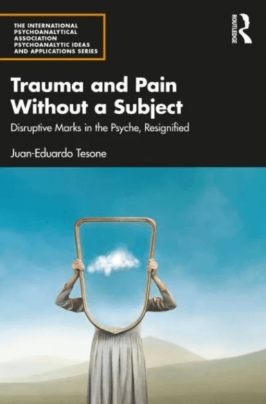 Trauma and Pain Without a Subject av Juan-Eduardo Tesone