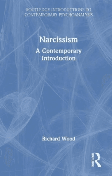 Narcissism av Richard (Psychologist in Private Practice Canada) Wood