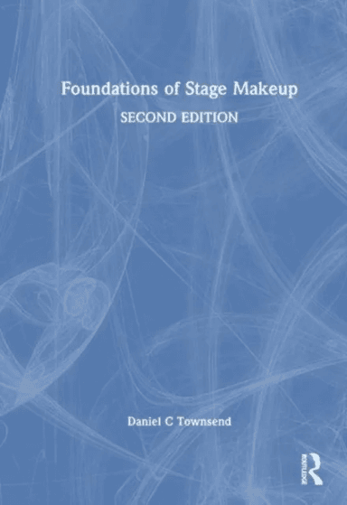 Foundations of Stage Makeup av Daniel C Townsend