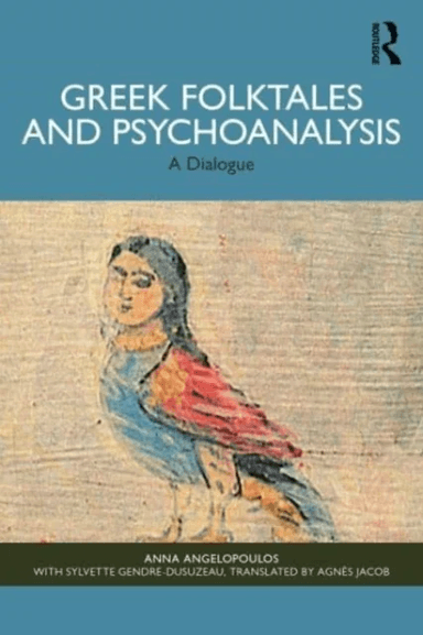 Greek Folktales and Psychoanalysis av Anna Angelopoulos