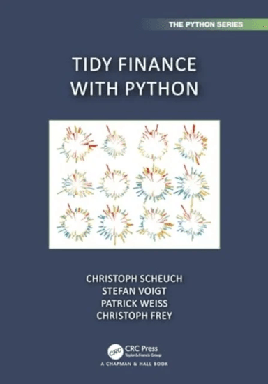 Tidy Finance with Python av Christoph Scheuch, Stefan Voigt, Patrick (Reykjavik University Iceland) Weiss, Christoph (Pinechip Capital Germany) Frey