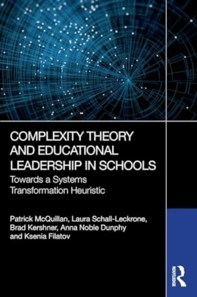 Complexity Theory and Educational Leadership in Schools av Patrick Mcquillan, Laura Schall-Leckrone, Brad Kershner, Anna Noble Dunphy, Ksenia Filatov