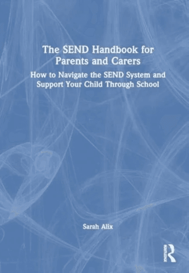 The SEND Handbook for Parents and Carers av Sarah Alix