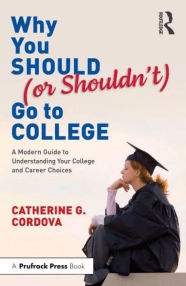 Why You Should (or Shouldn¿t) Go to College av Catherine Gorman Cordova
